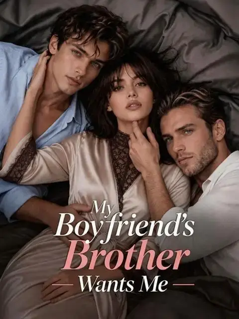 My Boyfriend’s Brother Wants Me