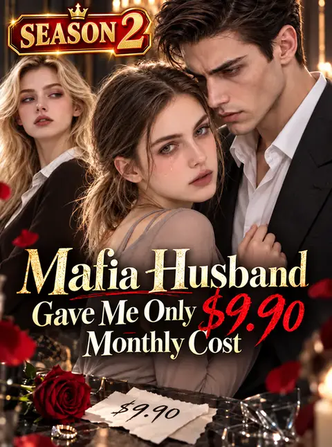 Mafia Husband Gave Me Only $9.90 Monthly Cost--SEASON 2