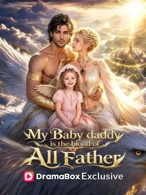 Watch My baby daddy is the blood of all father Eng Dub — Full Series All Episodes Free
