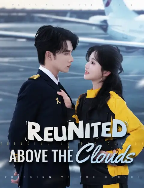 Watch Reunited Above the Clouds Eng Sub — Full Series All Episodes Free